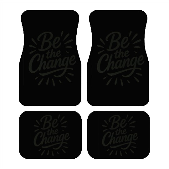 Be the Change – Inspire Progress and Possibility Car Mats