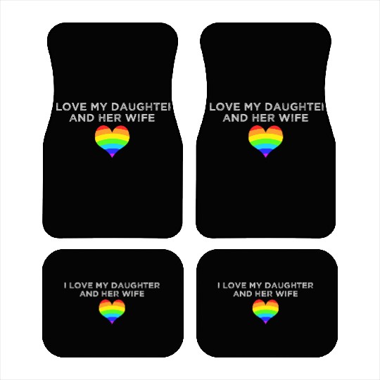I Love My Daughter and Her Wife rainbow heart Car Mats