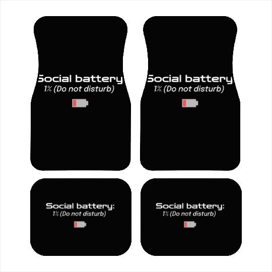 Social battery: 1% (Do not disturb) Car Mats