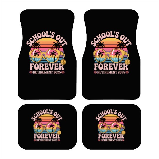 School's Out Forever Retired Teacher Car Mats