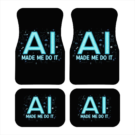 AI Made Me Do It – Funny Tech Geek Car Mats