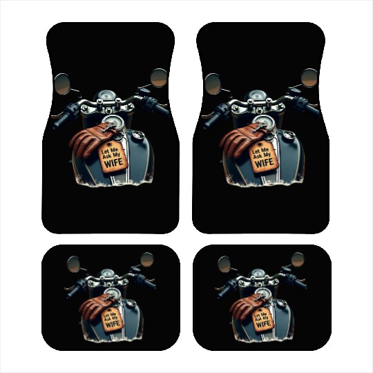 Born to Ride, But Let Me Ask My Wife First Car Mats