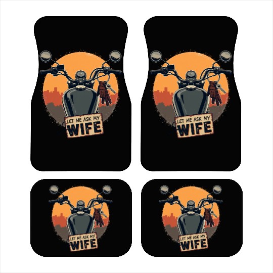 Let Me Ask My Wife Before I Ride Car Mats