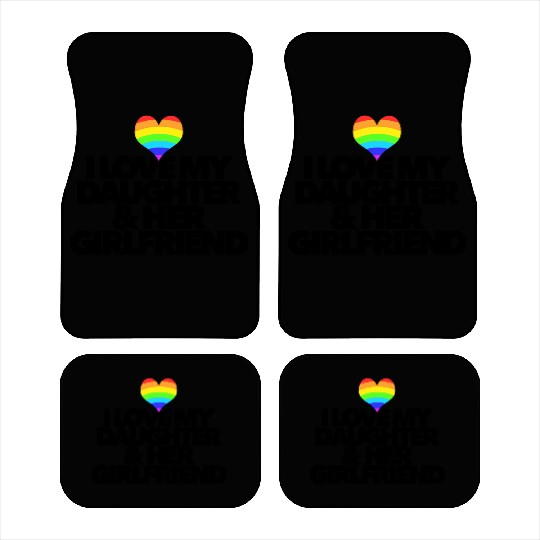 I love my daughter & her girlfriend LGBTQ proud Car Mats