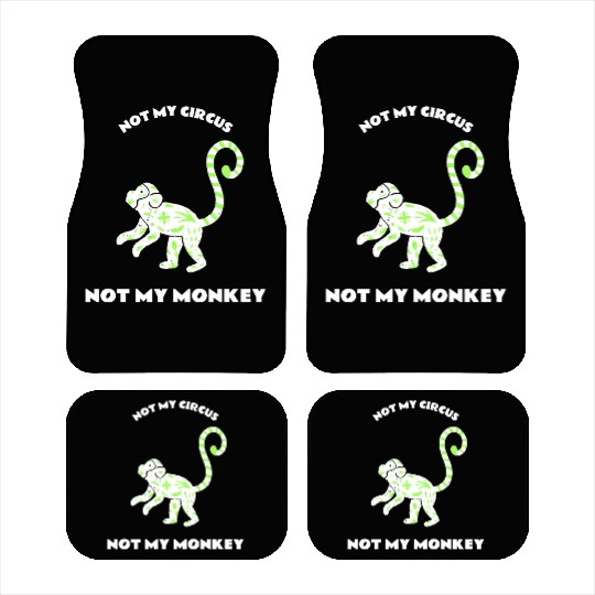 Not My Circus Not My Monkey Car Mats