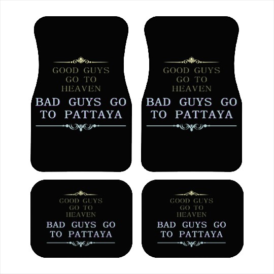 Good Guys go to Heaven Bad Guys go to Pattaya Car Mats