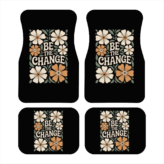 Be The Change Motivational Quote Floral Vintage Car Mats