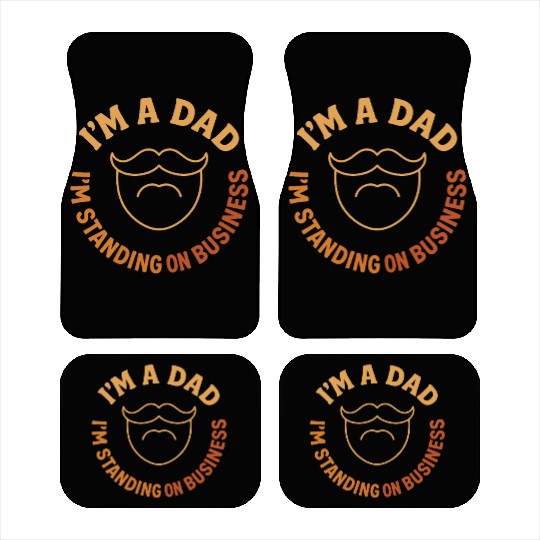'I'M A DAD, I'M STANDING ON BUSINESS' Funny Father Car Mats