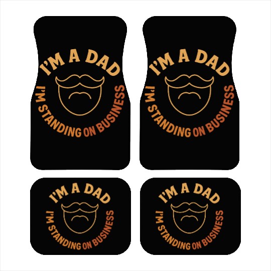 'I'M A DAD, I'M STANDING ON BUSINESS' Funny Father Car Mats