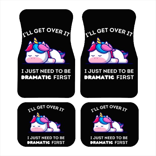 I'll Get Over It I Just Need to Be Dramatic First. Car Mats
