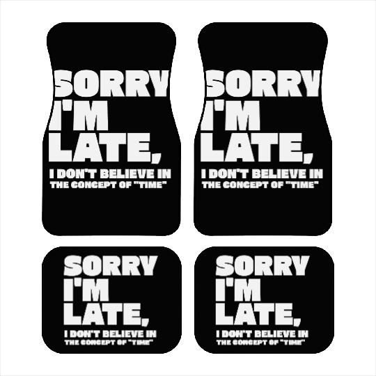 Sorry I'm Late Sarcastic Quote Car Mats