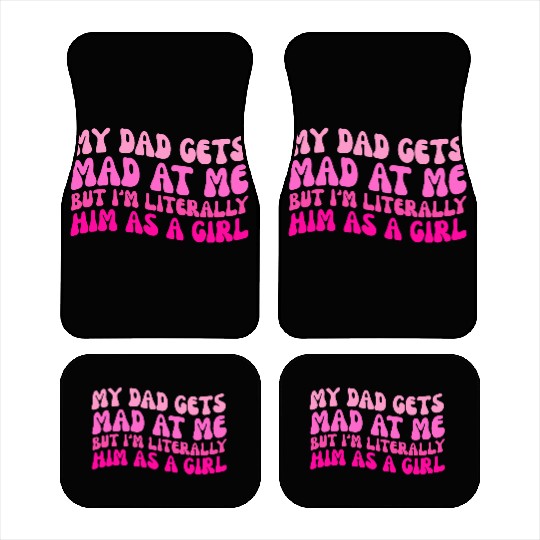 My-Dad Gets Mad at Me, But I'm Literally Him As a Car Mats