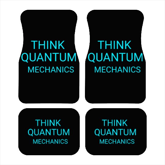 Think Quantum Mechanics science typography  Car Mats