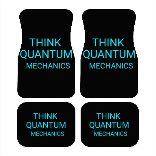 Think Quantum Mechanics science typography  Car Mats