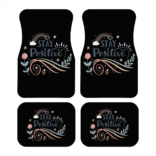 stay positive motivational quotes  Car Mats