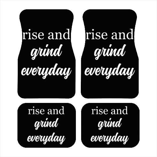 Start Your Day Right: Rise and Grind Motto	 Car Mats