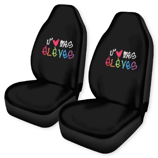 I Love My Students - French Teacher Car Seat Covers