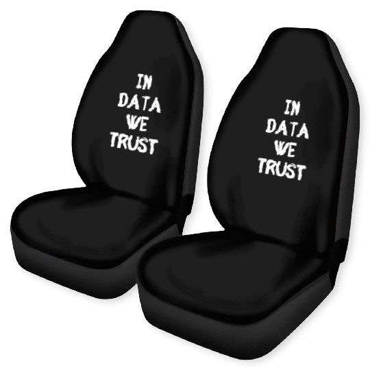 In Data We Trust - Data Science Programmer Nerd Car Seat Covers