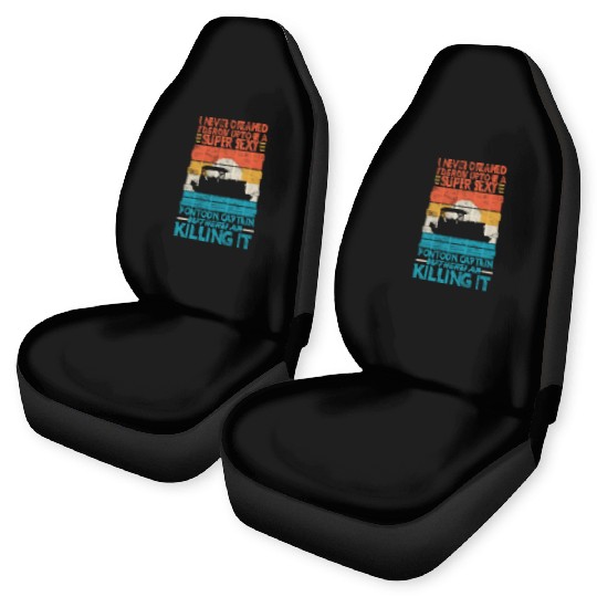 I Never Dreamed I'd Grow Up Super Sexy Pontoon Cap Car Seat Covers
