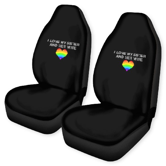 I Love My Sister And Her Wife Gay Pride Supportive Car Seat Covers