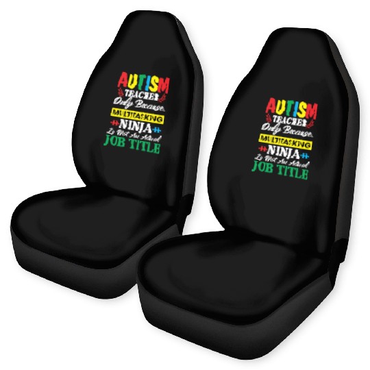 Autism Teacher Only Because Multitasking Ninja Car Seat Covers