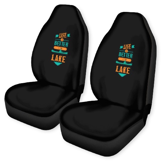 Life is better at the lake Life is better at the l Car Seat Covers