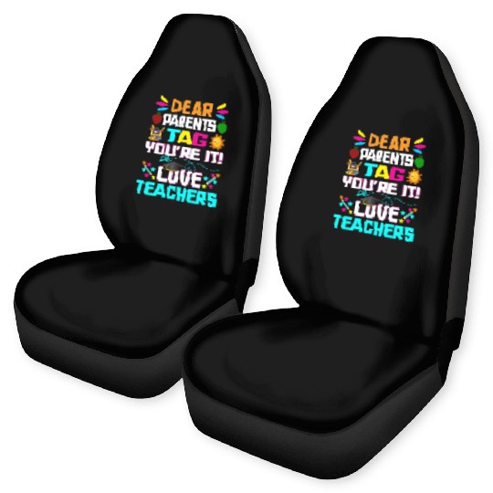 Dear Parents Tag You re it Love Teachers Car Seat Covers