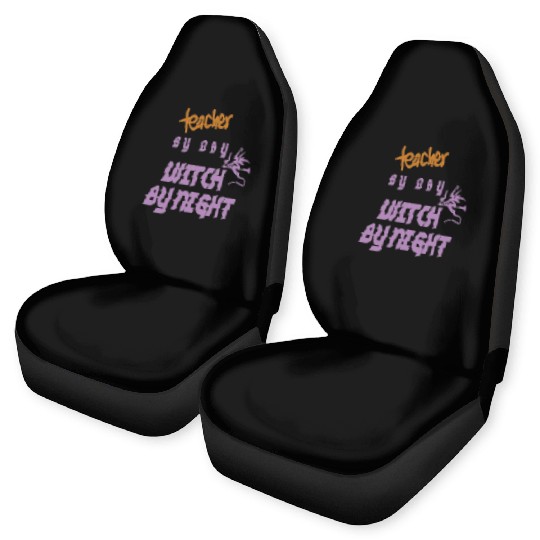 teacher by day witch by night Car Seat Covers