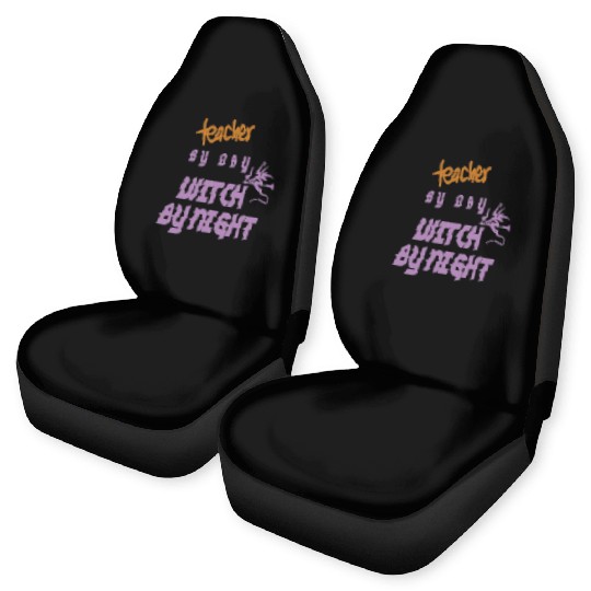 teacher by day witch by night Car Seat Covers