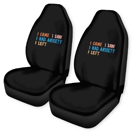 I Came I Saw I Had Anxiety I Left Funny Introvert Car Seat Covers