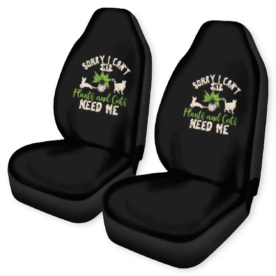 Sorry I Can't My Plants And Cats Need Me Funny Pla Car Seat Covers