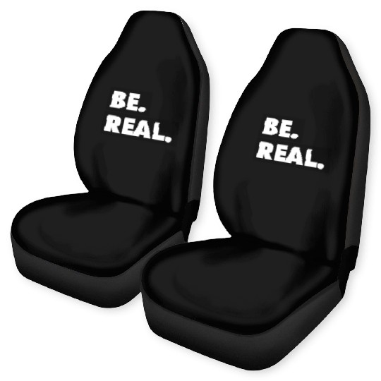 Be Real statement confidence self love respect Car Seat Covers