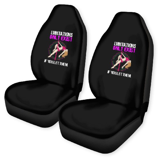 Limitations Only Exist If You Let Them Pole Dancer Car Seat Covers