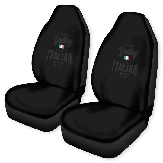 I'm not yelling I'm Italian Funny Italian Pride Car Seat Covers