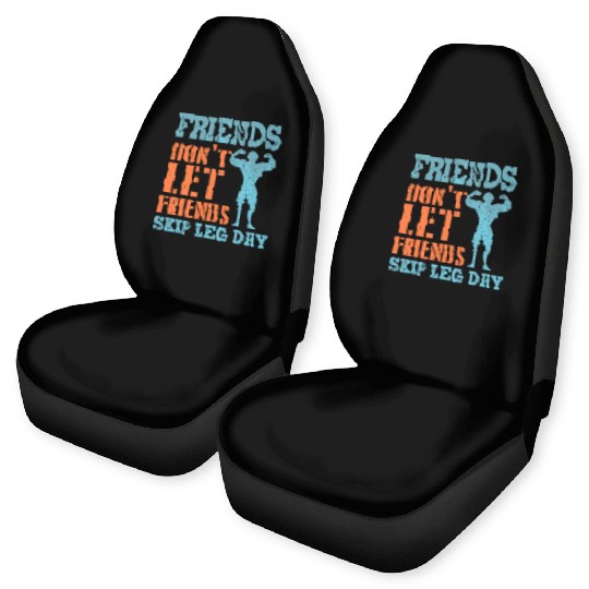 Friends Don'T Let Friends Skip Leg Day Weightlifti Car Seat Covers