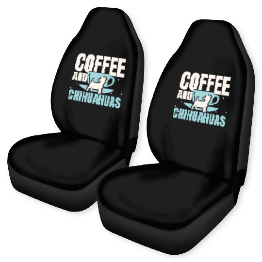 Coffee And Chihuahuas Caffeine Lover Dog Owner Car Seat Covers
