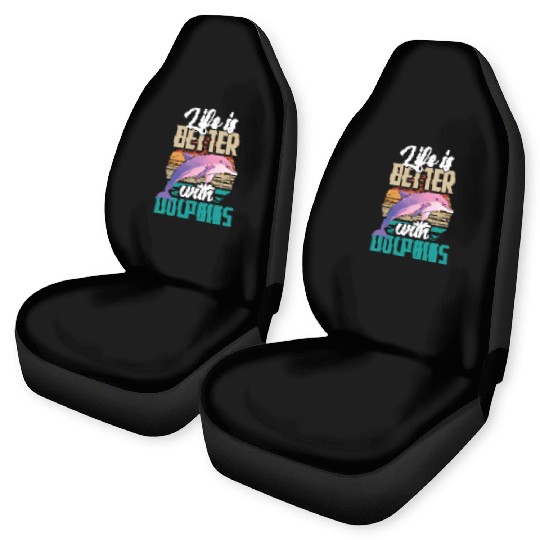 Life Is Better With Dolphins Lover Dolphin Cute Car Seat Covers