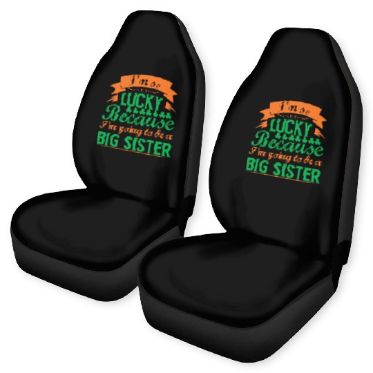 I´M SO LUCKY BECAUSE I´M GOING TO BE A BIG SISTER Car Seat Covers