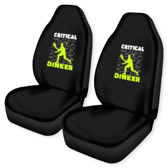 Pickleball Critical Dinker, Funny Pickle Ball. Car Seat Covers