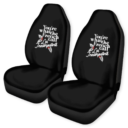 You're What The French Call Les Incompetents Car Seat Covers