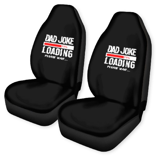 Dad Joke Loading Please Wait Car Seat Covers
