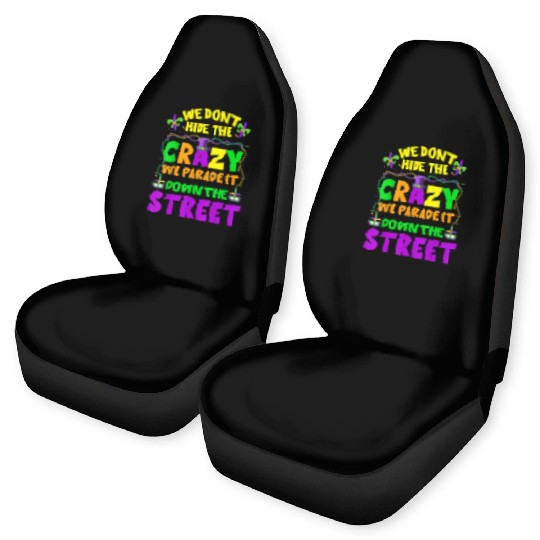Funny Mardi Gras We Don't Hide Crazy On Street Men Car Seat Covers