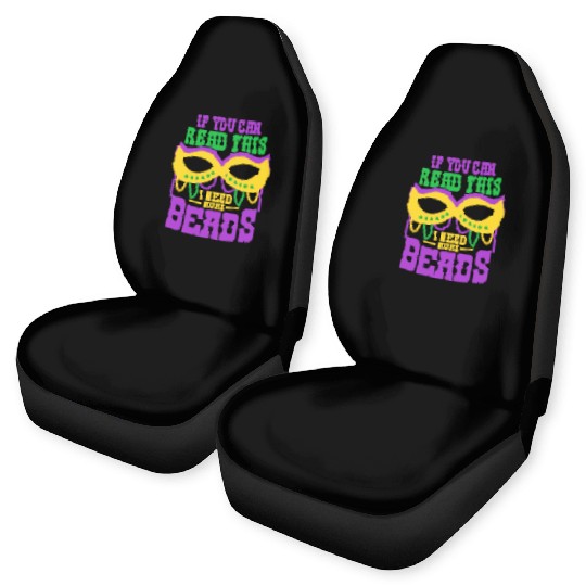 If You Can Read This I Need More Beads Mardi Gras Car Seat Covers