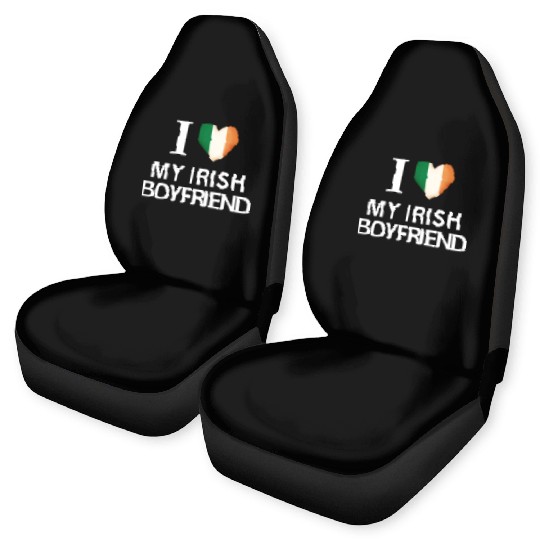 I love my irish boyfriend Car Seat Covers