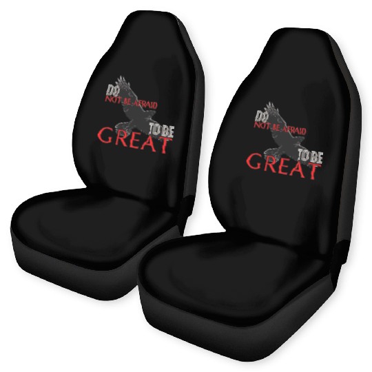 Do Not Be Afraid To Be Great Car Seat Covers