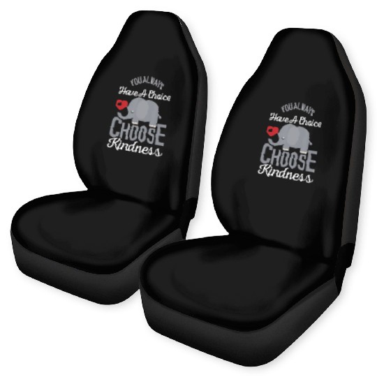 You Always Have A Choice Choose Kindness Elephan Car Seat Covers