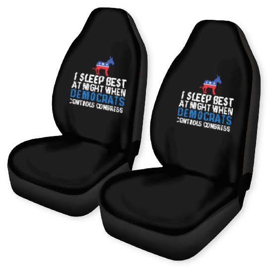 I Sleep Best At Night When Democrats Conservative Car Seat Covers