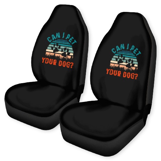 Can I Pet Your Dog Funny Dog Lover Car Seat Covers