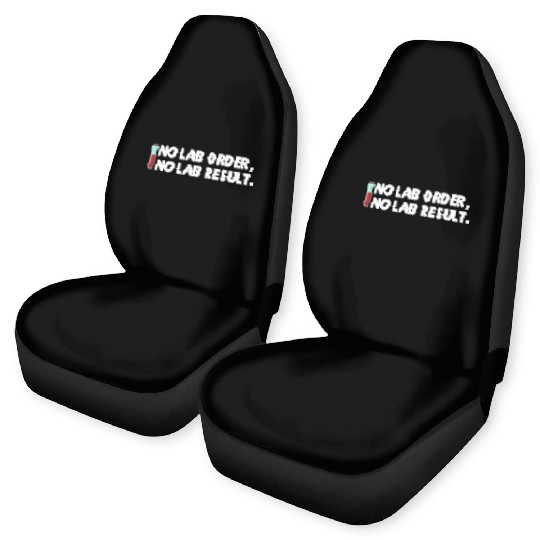 No Lab Order No Lab Result Medical Lab Science Car Seat Covers