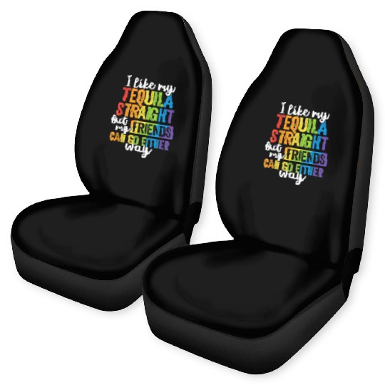 Funny Tequila Straight Friend Go Either Way Car Seat Covers